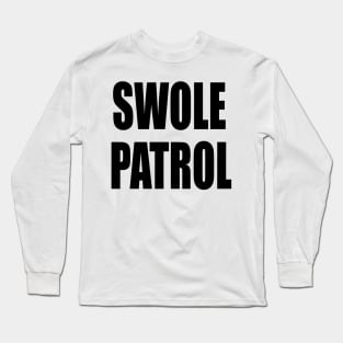 Swole Patrol Long Sleeve T-Shirt